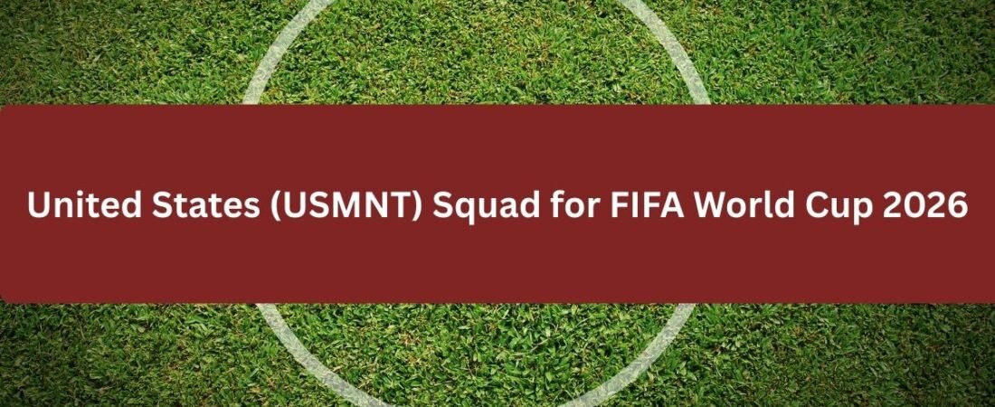 United States (USMNT) Squad for FIFA World Cup 2026