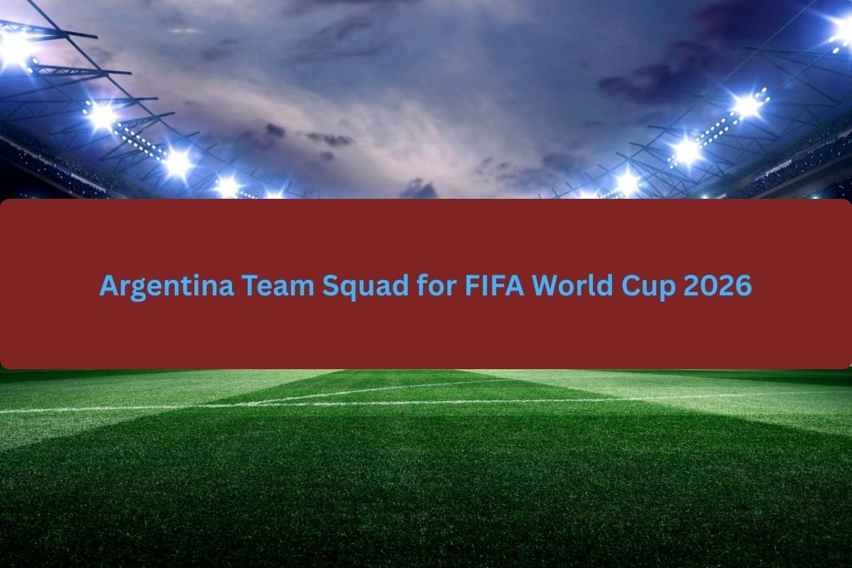 Argentina Team Squad for FIFA World Cup 2026