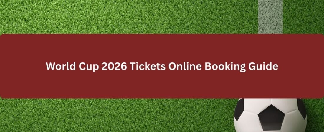 FIFA World Cup 2026 Tickets Online Booking Guide