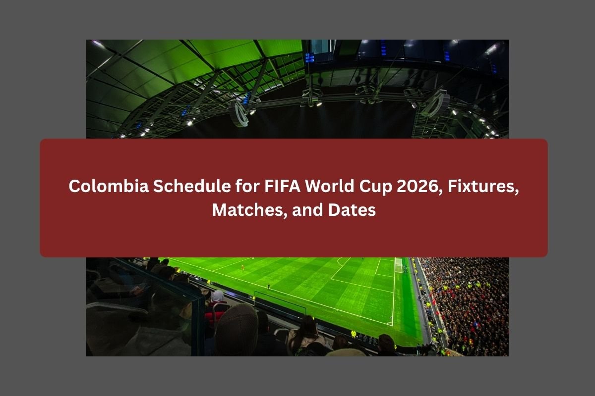 FIFA World Cup 2026 Colombia Schedule, Fixtures, and Matches