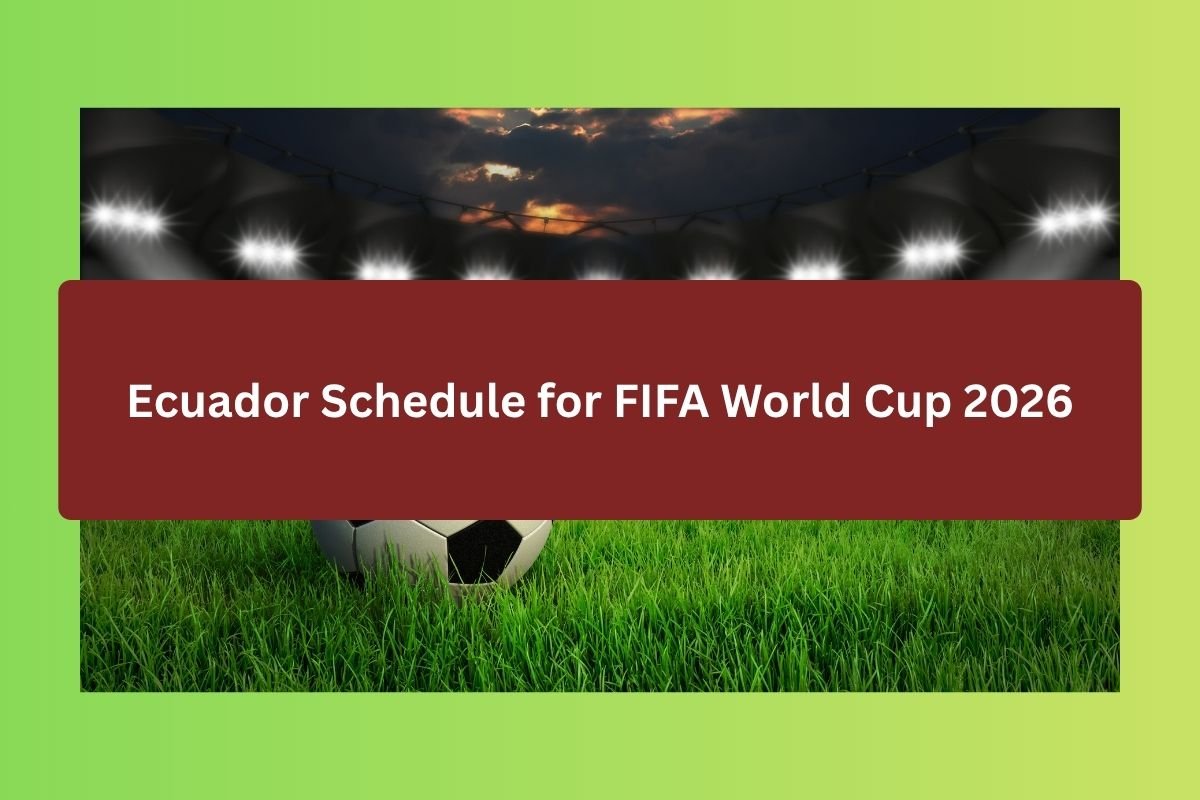 Ecuador Schedule for FIFA World Cup 2026, Fixtures, Matches, and Dates