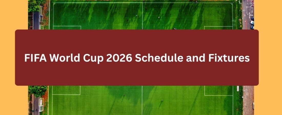 FIFA World Cup 2026 Schedule and Fixtures